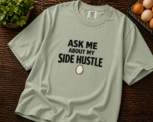 Ask Me About My Side Hustle T-Shirt